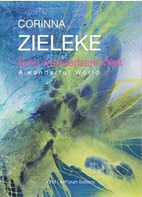 Abstract cover of Corinna Zieleke’s book "Eine wunderbare Welt / A Wonderful World" featuring blue, green, and yellow brushstrokes with white and pink text.